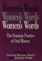 Women's Words : The Feminist Practice of Oral History