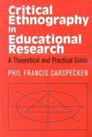 Critical Ethnography in Educational Research : A Theoretical and Practical Guide