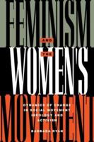Feminism and the Women's Movement : Dynamics of Change in Social Movement Ideology and Activism
