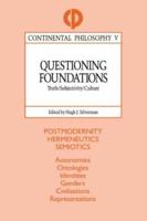 Questioning Foundations : Truth, Subjectivity and Culture