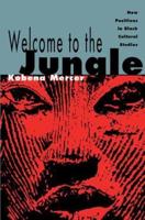 Welcome to the Jungle: New Positions in Black Cultural Studies