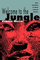 Welcome to the Jungle : New Positions in Black Cultural Studies