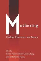 Mothering : Ideology, Experience, and Agency