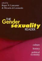 The Gender/Sexuality Reader: Culture, History, Political Economy
