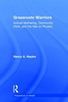 Grassroots Warriors: Activist Mothering, Community Work, and the War on Poverty