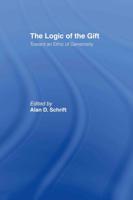 The Logic of the Gift : Toward an Ethic of Generosity