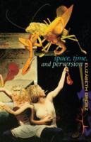 Space, Time and Perversion: Essays on the Politics of Bodies