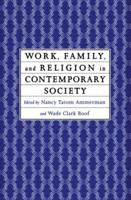 Work, Family and Religion in Contemporary Society: Remaking Our Lives