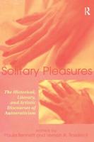 Solitary Pleasures: The Historical, Literary and Artistic Discourses of Autoeroticism