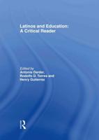 Latinos and Education : A Critical Reader