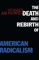 The Death and Rebirth of American Radicalism