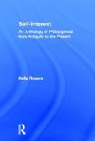 Self-Interest : An Anthology of Philosophical Perspectives from Antiquity to the Present