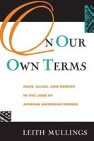 On Our Own Terms: Race, Class, and Gender in the Lives of African-American Women