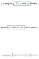 Changing Conversations : Cultural Analysis and Religious Reflection