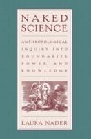 Naked Science : Anthropological Inquiry into Boundaries, Power, and Knowledge