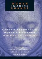 Women Imagine Change: A Global Anthology of Women's Resistance from 600 B.C.E. to Present
