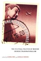 Ungrounded Empires: The Cultural Politics of Modern Chinese Transnationalism