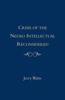 Harold Cruse's The Crisis of the Negro Intellectual Reconsidered