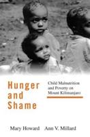 Hunger and Shame : Child Malnutrition and Poverty on Mount Kilimanjaro