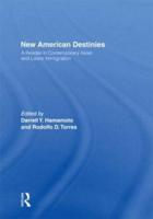New American Destinies: A Reader in Contemporary Asian and Latino Immigration