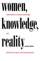 Women, Knowledge, and Reality : Explorations in Feminist Philosophy