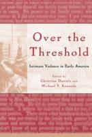 Over the Threshold : Intimate Violence in Early America