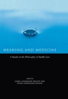 Meaning and Medicine: A Reader in the Philosophy of Health Care