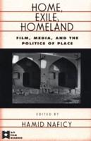 Home, Exile, Homeland: Film, Media, and the Politics of Place