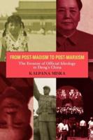 From Post-Maoism to Post-Marxism : The Erosion of Official Ideology in Deng's China