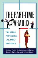 The Part-time Paradox: Time Norms, Professional Life, Family and Gender
