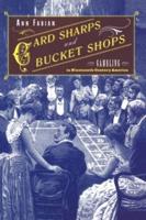 Card Sharps and Bucket Shops : Gambling in Nineteenth-Century America