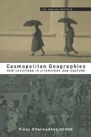 Cosmopolitan Geographies : New Locations in Literature and Culture