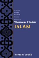 Women Claim Islam : Creating Islamic Feminism Through Literature