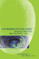 Postmodern Psychologies, Societal Practice, and Political Life