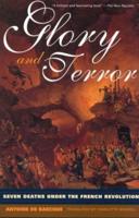 Glory and Terror : Seven Deaths Under the French Revolution