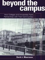 Beyond the Campus : How Colleges and Universities Form Partnerships with their Communities