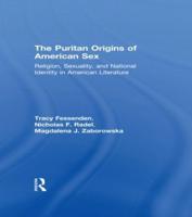 The Puritan Origins of American Sex : Religion, Sexuality, and National Identity in American Literature