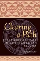 Clearing a Path : Theorizing the Past in Native American Studies