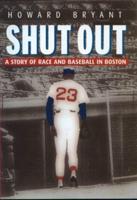 Shut Out : A Story of Race and Baseball in Boston