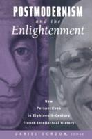 Postmodernism and the Enlightenment : New Perspectives in Eighteenth-Century French Intellectual History