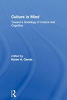Culture in Mind : Toward a Sociology of Culture and Cognition
