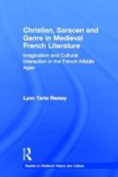 Christian, Saracen and Genre in Medieval French Literature : Imagination and Cultural Interaction in the French Middle Ages