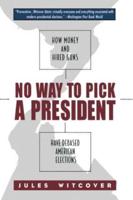 No Way to Pick A President: How Money and Hired Guns Have Debased American Elections