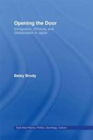 Opening the Doors : Immigration, Ethnicity, and Globalization in Japan