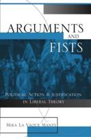 Arguments and Fists : Political Agency and Justification in Liberal Theory