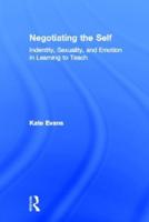 Negotiating the Self: Identity, Sexuality, and Emotion in Learning to Teach