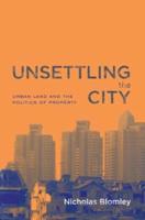 Unsettling the City : Urban Land and the Politics of Property
