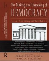 The Making and Unmaking of Democracy : Lessons from History and World Politics