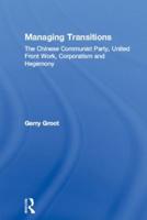 Managing Transitions : The Chinese Communist Party, United Front Work, Corporatism and Hegemony