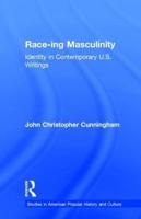 Race-ing Masculinity : Identity in Contemporary U.S. Writings
